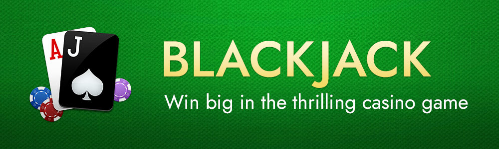 Blackjack. Win big in the trilling casion game